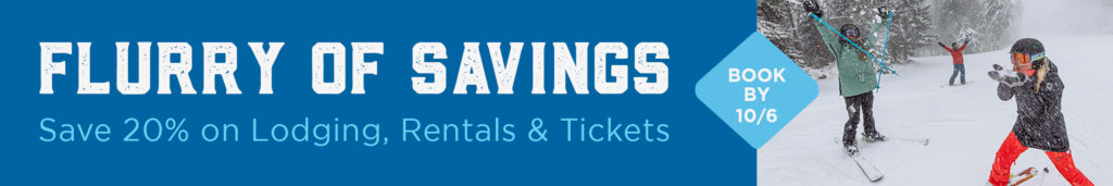 Flurry Of Savings - Hemat 20% untuk penginapan, persewaan, dan tiket lift.  Pesan sebelum 10/6. 